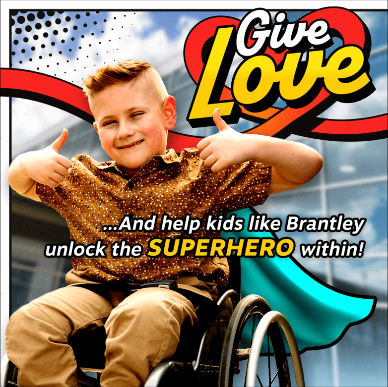 Give Love... and help kids like Brantley to unlock the SUPERHERO within!